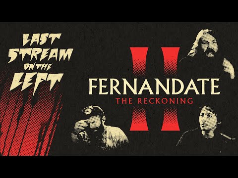 Last Stream On The Left /// May 23rd, 2023 - FERNANDATE II: The Reckoning