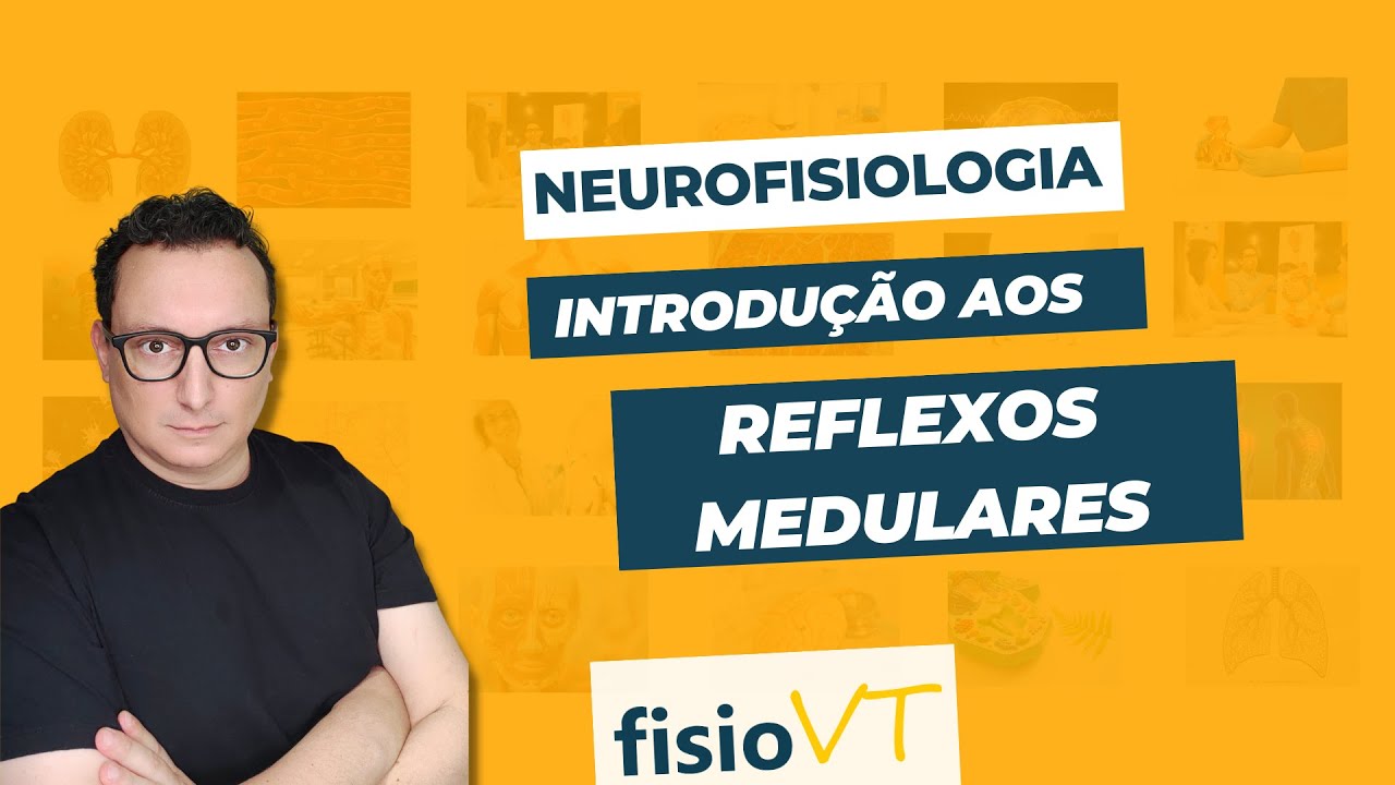 Reflexos Medulares - #01 Introdução - Neurofisiologia