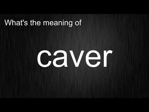 What's the meaning of "caver", How to pronounce caver?