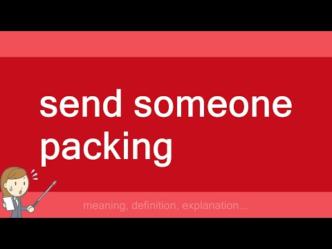 send someone packing