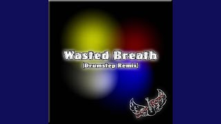 Wasted Breath (Drumstep Remix)