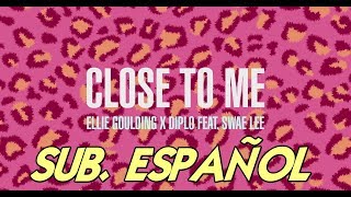 Ellie Goulding- Close To Me sub. español (x Diplo & Swae Lee)