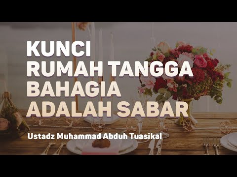 KUNCI RUMAH TANGGA BAHAGIA ADALAH SABAR - Biro Jodoh Rumaysho - Ustadz Muhammad Abduh Tuasikal