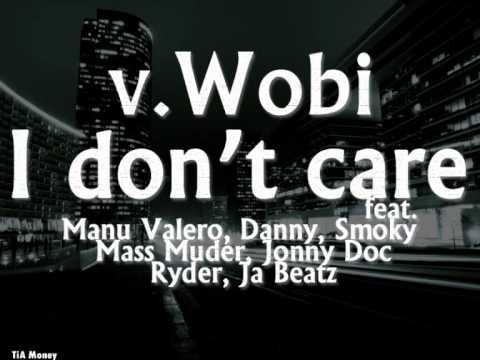 v.Wobi - I Don't Care (Manu Valero, Danny, Smoky, Mass Murder, Jonny Doc, Ryder, Ja Beatz)