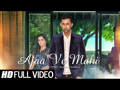 Ajaa Ve Mahi | DJ Harvey Ft. Ishmeet Narula | Full Video | HD