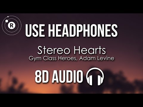 Gym Class Heroes, Adam Levine - Stereo Hearts (8D AUDIO)