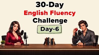 30-Day English Fluency Challenge | Day 6: Speak English Confidently Every Day