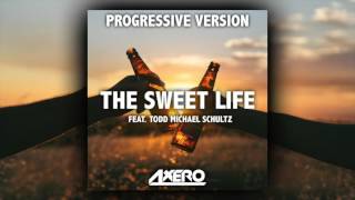 Axero ft. T. M. Schultz - The Sweet Life (Progressive Version)