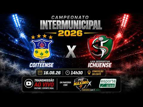 AO VIVO E COM IMAGENS: SELEÇÃO COITEENSE X SELEÇÃO ICHUENSE I INTERMUNICIPAL 2026
