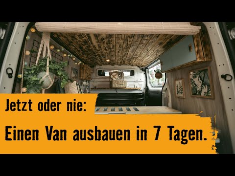 Jetzt oder nie: einen Van ausbauen in 7 Tagen.