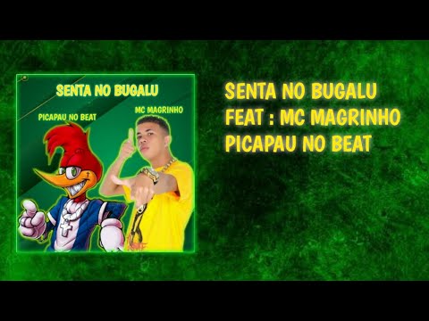 SENTA NO BUGALU🥇 : MC MAGRINHO, PICAPAU NO BEAT