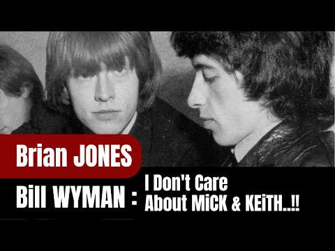 Brian JONES: Bill WYMAN "I DON'T Care What You Say About MiCK & KEiTH..!"