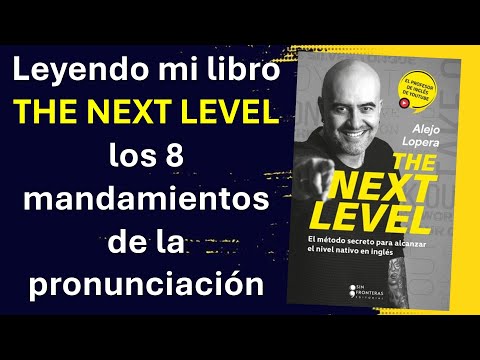 Los 8 Mandamientos de la PRONUNCIACIÓN en INGLÉS / #THeNExtLEvel