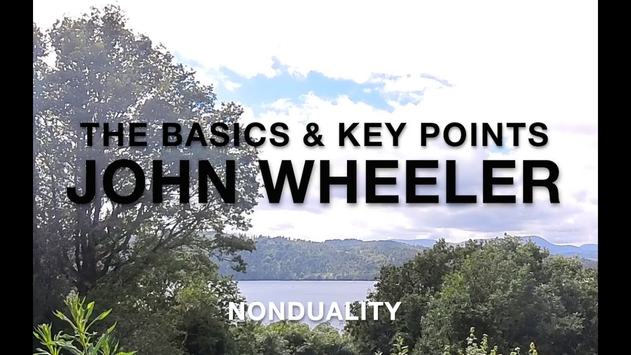 Understanding Nonduality: John Wheeler review of The Basics & Key Points.