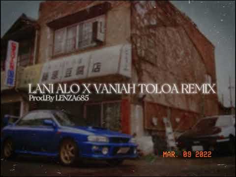 LANI ALO X VANIAH TOLOA REMIX | PROD.BY LENZA685