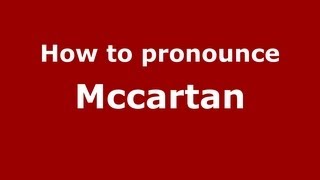 How to pronounce Mccartan