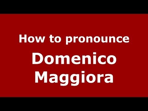 How to pronounce Domenico Maggiora (Italian/Italy)  - PronounceNames.com