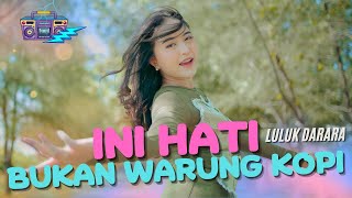 Download lagu Luluk Darara - INI HATI BUKAN WARUNG KOPI Dj Remix mp3 Download lagu Luluk Darara - INI HATI BUKAN WARUNG KOPI Dj Remix mp3