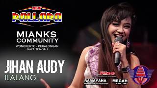 Download lagu NEW PALLAPA - ILALANG [NICE SONG] JIHAN AUDY 'MIANKS' WONOKERTO PEKALONGAN FULL HD mp3