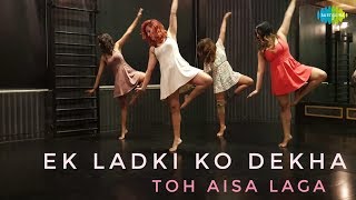 Ek Ladki Ko Dekha Toh Aisa Laga | एक लड़की को