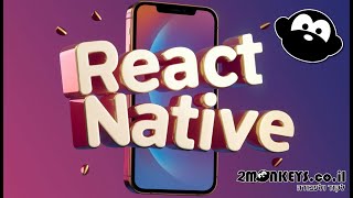 קורס REACT NATIVE 🍩🍯- חלק א - 3  - מבינים את סביבת הפיתוח ותגיות בסיס