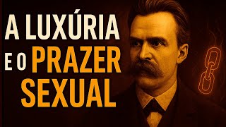Como a Energia Sexual se Torna Poder | O alerta de Nietzsche sobre a Luxúria e o Prazer