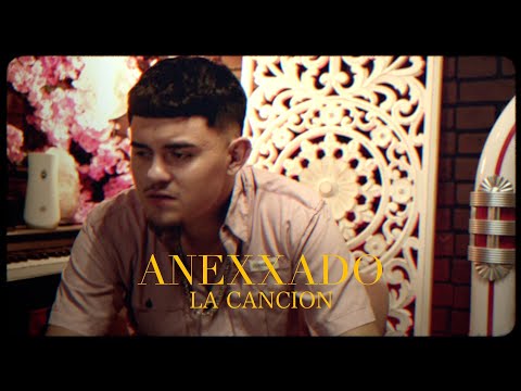 Grupo Anexxado - La Canción (Video Oficial)