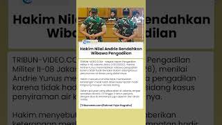 Hakim Militer Sentil Absennya Andrie Yunus, Dinilai Rendahkan Wibawa Pengadilan