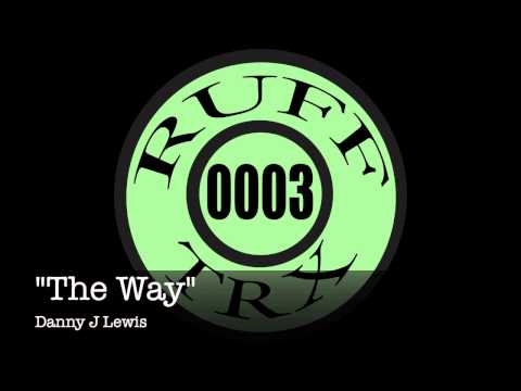 Danny J Lewis "The Way" (RUFFTRX0003)