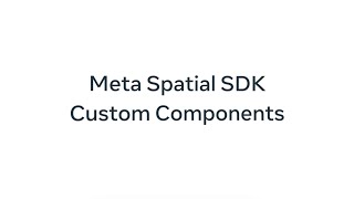 Meta Spatial SDK Custom Components