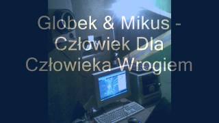 Globek &amp; Mikus - Człowiek dla człowieka wrogiem