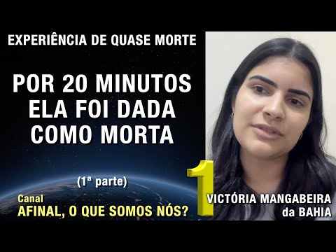 1/2 – Por 20 minutos ela foi dada como morta - EQM de Victória Mangabeira | Experiência Quase Morte