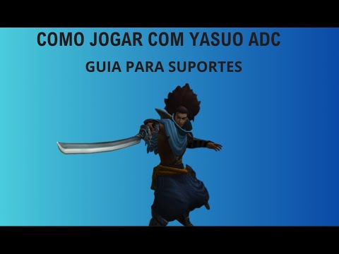 COMO JOGAR COM YASUO ADC! guia para suportes