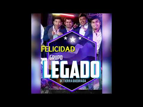 Felicidad // Grupo Legado de Tierra Quebrada