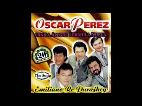 EMILIANO RE Purajhey  -Oscar Perez con La Alegre Formula Nueva