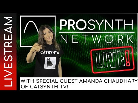 Pro Synth Network LIVE! - Episode 301 with Special Guest, Amanda Chaudhary