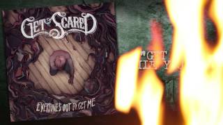 Get Scared - Get Out While You Can (Everyone&#39;s Out To Get Me)