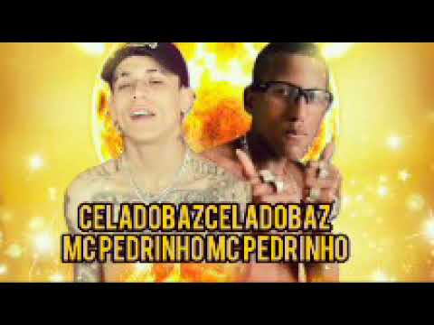 CELADOBAZCELADOBAZ=MCREDRINHOMCPEDRINHO