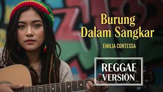 Download lagu BURUNG DALAM SANGKAR - Emilia Contessa | Cover Reggae Version mp3