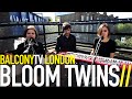 BLOOM TWINS - OLDER (BalconyTV) 