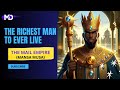 The Richest Man To Ever Live The Mali Empire Mansa Musa Story