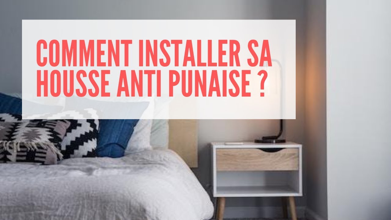 Housse Anti Punaise de lit Mattress Safe - Comment l'installer