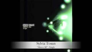 Sylvia Tosun - Above All (Ron Reeser, Dan Saenz, Tom Lord-Alge Mix)