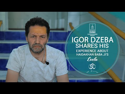 Igor Dzeba - Devotee of  Haidakhan Babaji shares his experience