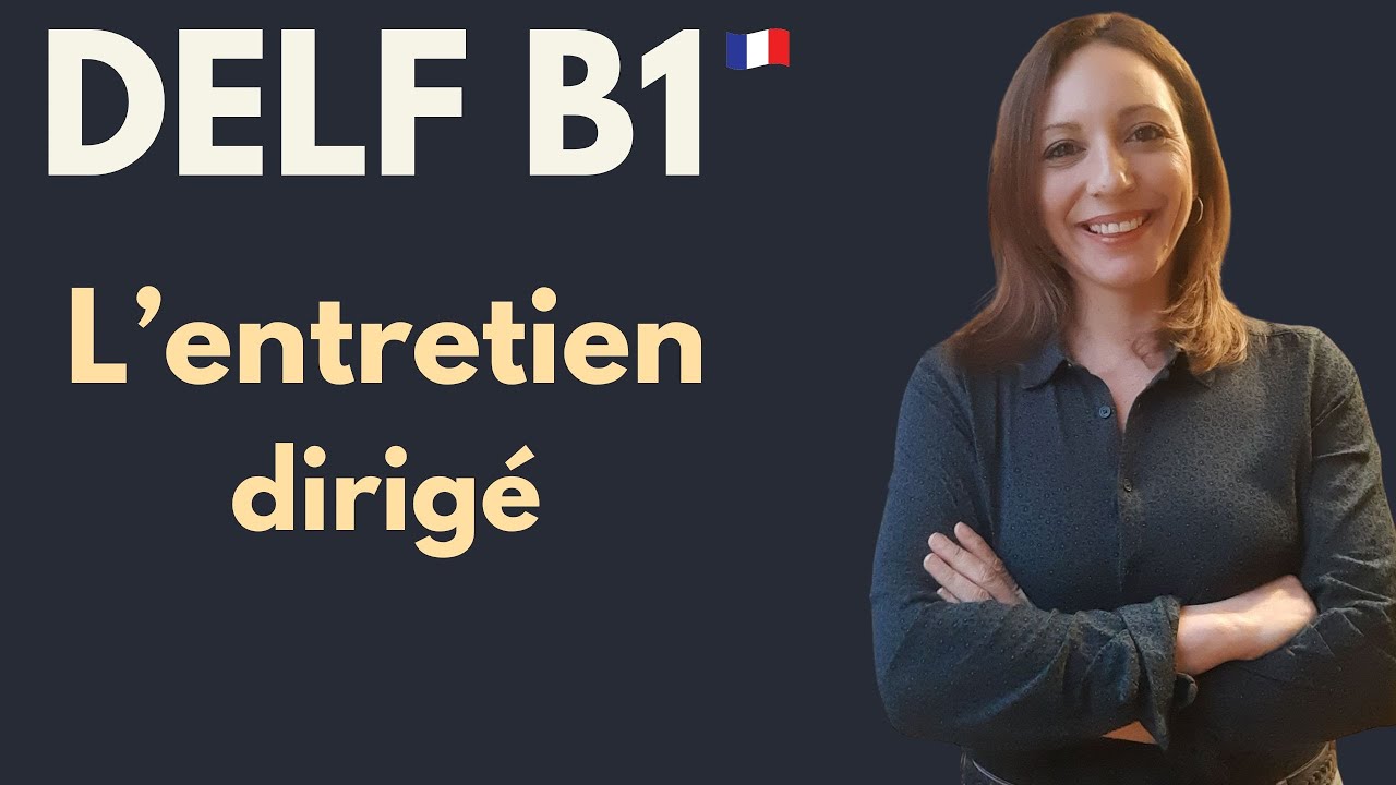 DELF B1 I L'entretien dirigé (exercice 1) I Explications et exemples