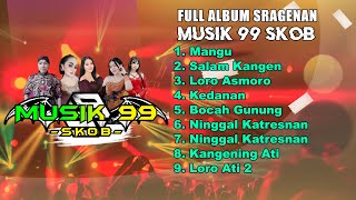 Download lagu FULL ALBUM SRAGENAN MUSIK 99 SKOB LIVE PERFORM 2025 mp3
