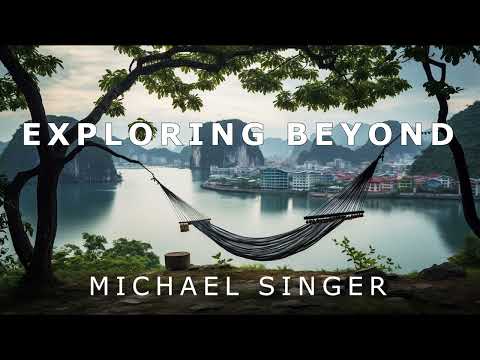 Michael Singer - Leaving Where You Are to Explore Beyond