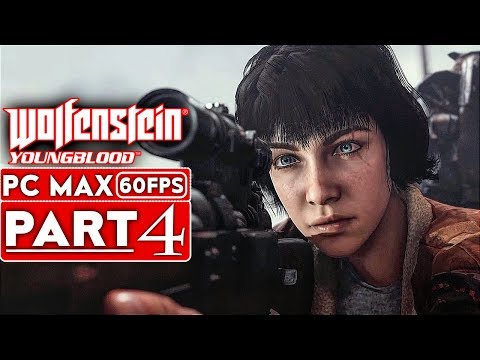 WOLFENSTEIN YOUNGBLOOD Gameplay Walkthrough Part 4 [1080p HD 60FPS PC MAX SETTINGS] - No Commentary