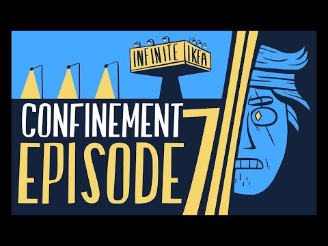 Confinement Ep7: The Infinite IKEA (part 2 of 2)