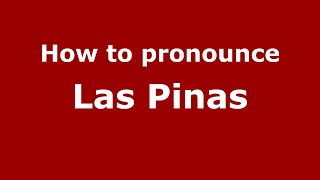 How to pronounce Las Pinas